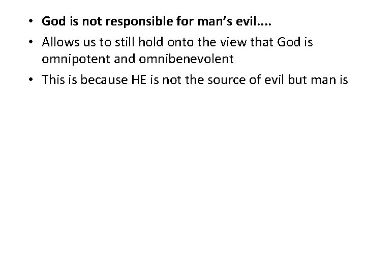  • God is not responsible for man’s evil. . • Allows us to