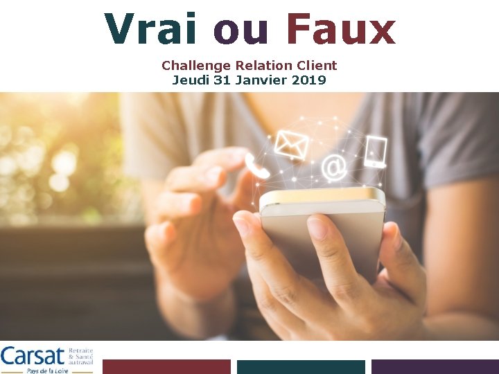Vrai ou Faux Challenge Relation Client Jeudi 31 Janvier 2019 