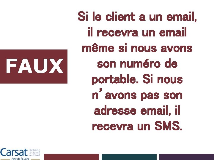 FAUX Si le client a un email, il recevra un email même si nous