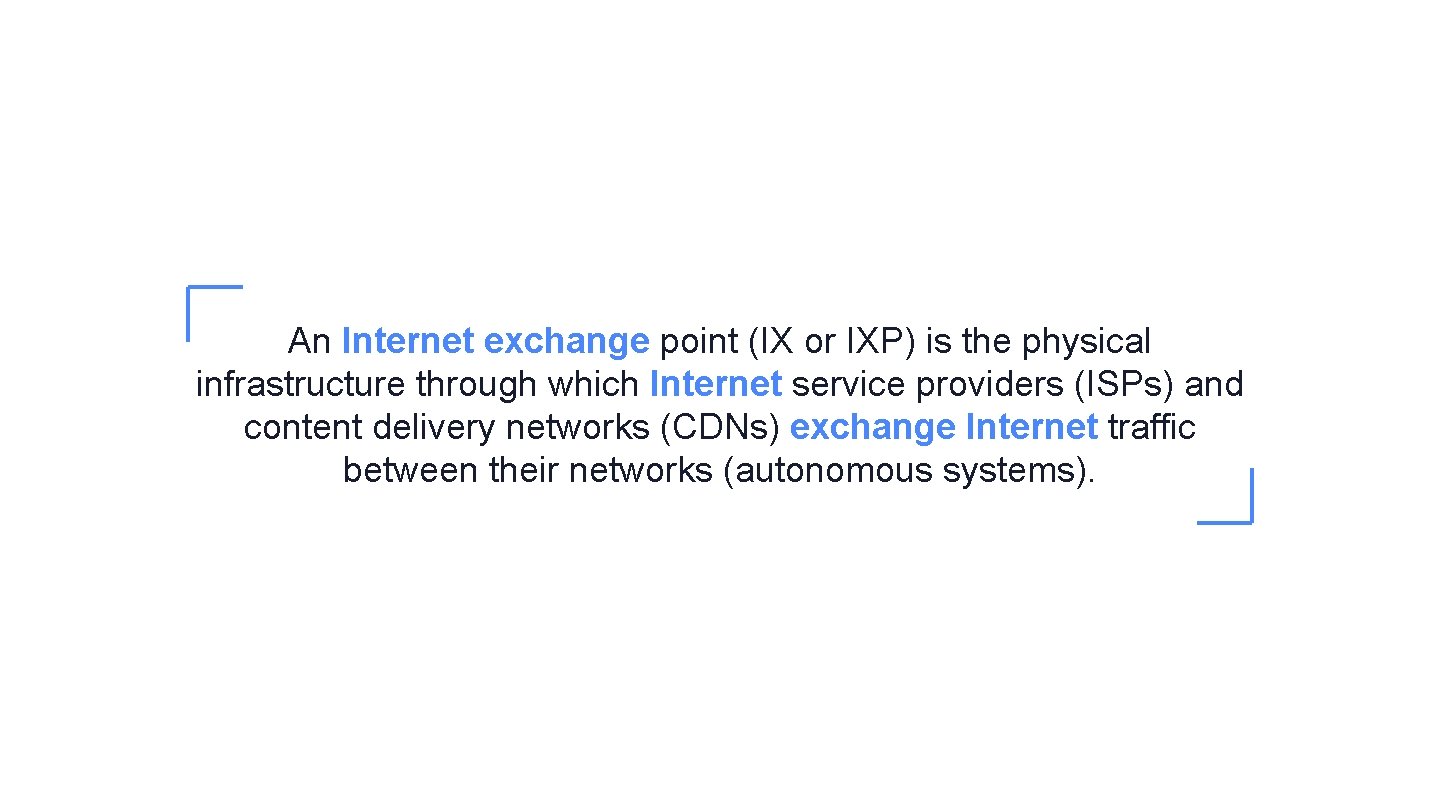 An Internet exchange point (IX or IXP) is the physical infrastructure through which Internet