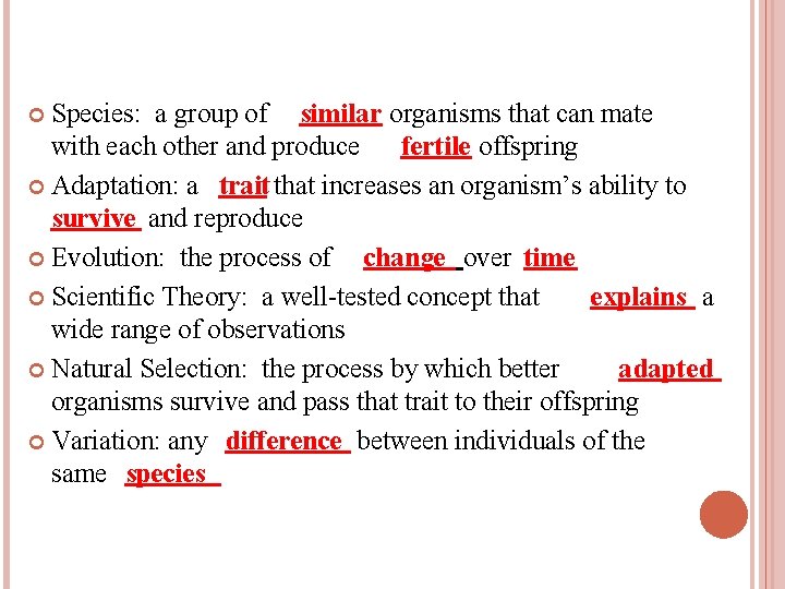 Species: a group of similar organisms that can mate with each other and produce