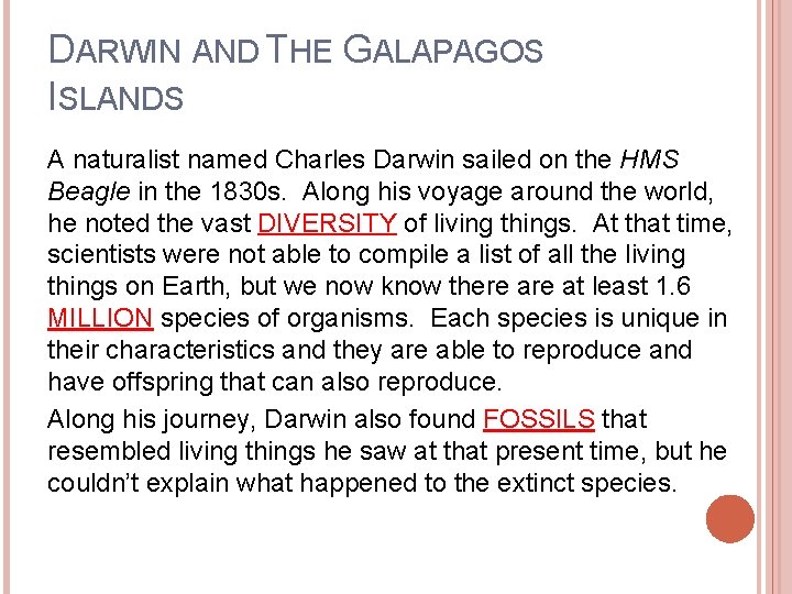 DARWIN AND THE GALAPAGOS ISLANDS A naturalist named Charles Darwin sailed on the HMS