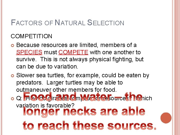 FACTORS OF NATURAL SELECTION COMPETITION Because resources are limited, members of a SPECIES must