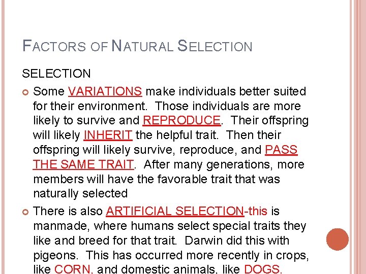 FACTORS OF NATURAL SELECTION Some VARIATIONS make individuals better suited for their environment. Those