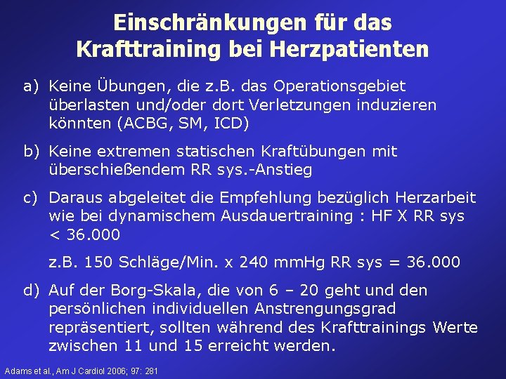 Einschränkungen für das Krafttraining bei Herzpatienten a) Keine Übungen, die z. B. das Operationsgebiet Einschränkungen für das Krafttraining bei Herzpatienten a) Keine Übungen, die z. B. das Operationsgebiet