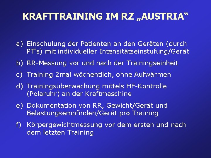 KRAFTTRAINING IM RZ „AUSTRIA“ a) Einschulung der Patienten an den Geräten (durch PT‘s) mit KRAFTTRAINING IM RZ „AUSTRIA“ a) Einschulung der Patienten an den Geräten (durch PT‘s) mit