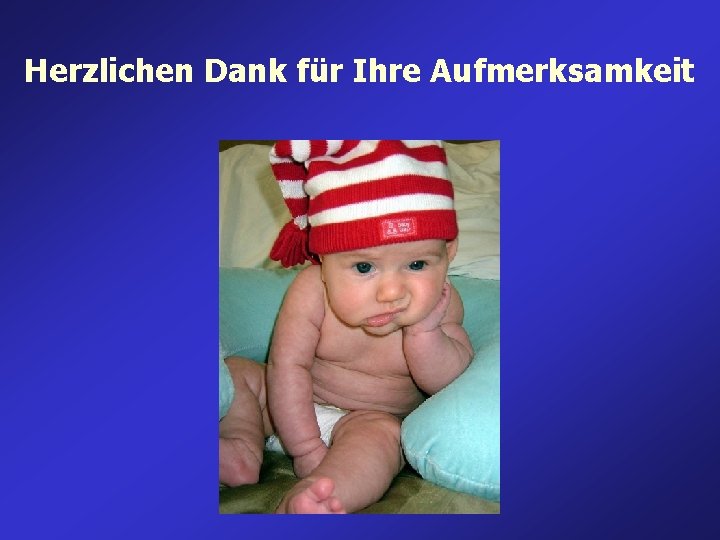 Herzlichen Dank für Ihre Aufmerksamkeit Herzlichen Dank für Ihre Aufmerksamkeit