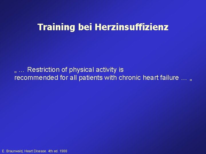 Training bei Herzinsuffizienz „ … Restriction of physical activity is recommended for all patients Training bei Herzinsuffizienz „ … Restriction of physical activity is recommended for all patients