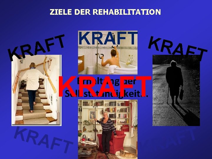 ZIELE DER REHABILITATION KRAFT K T R F A A F R T K ZIELE DER REHABILITATION KRAFT K T R F A A F R T K