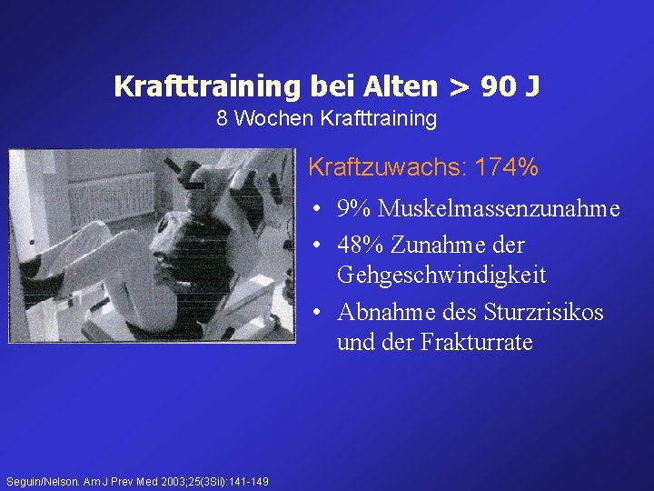 Krafttraining bei Alten > 90 J 8 Wochen Krafttraining Kraftzuwachs: 174% • 9% Muskelmassenzunahme Krafttraining bei Alten > 90 J 8 Wochen Krafttraining Kraftzuwachs: 174% • 9% Muskelmassenzunahme