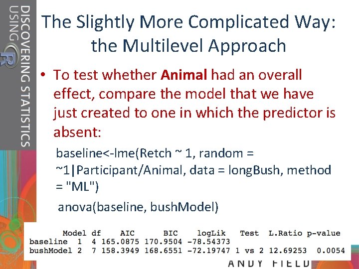 The Slightly More Complicated Way: the Multilevel Approach • To test whether Animal had
