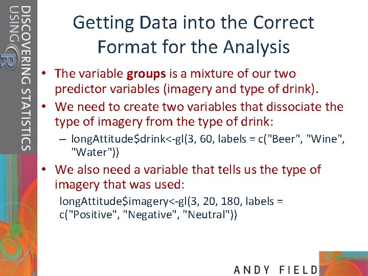 Getting Data into the Correct Format for the Analysis • The variable groups is