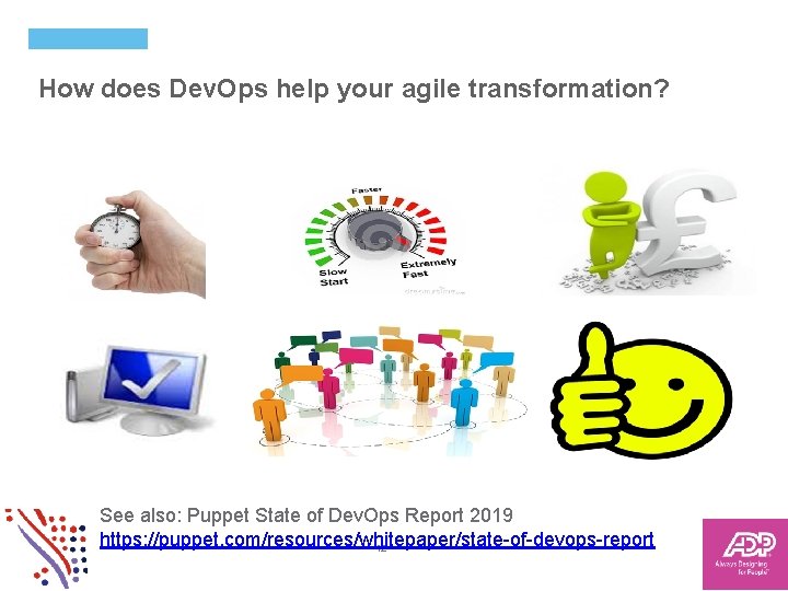 How does Dev. Ops help your agile transformation? See also: Puppet State of Dev.