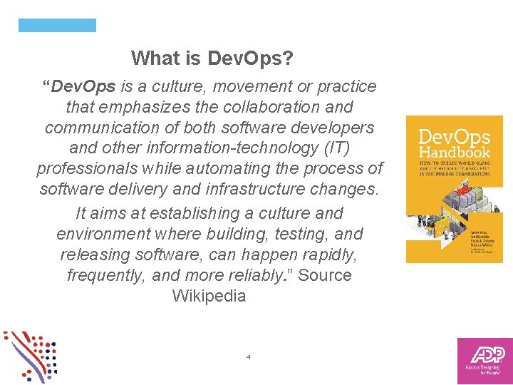 What is Dev. Ops? “Dev. Ops is a culture, movement or practice that emphasizes