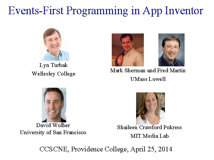 Events-First Programming in App Inventor Lyn Turbak Wellesley College David Wolber University of San