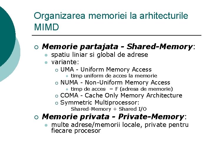 Organizarea memoriei la arhitecturile MIMD ¡ Memorie partajata - Shared-Memory: l l spatiu liniar Organizarea memoriei la arhitecturile MIMD ¡ Memorie partajata - Shared-Memory: l l spatiu liniar