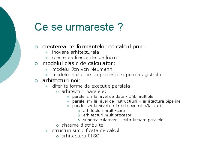 Ce se urmareste ? ¡ cresterea performantelor de calcul prin: l l ¡ modelul Ce se urmareste ? ¡ cresterea performantelor de calcul prin: l l ¡ modelul