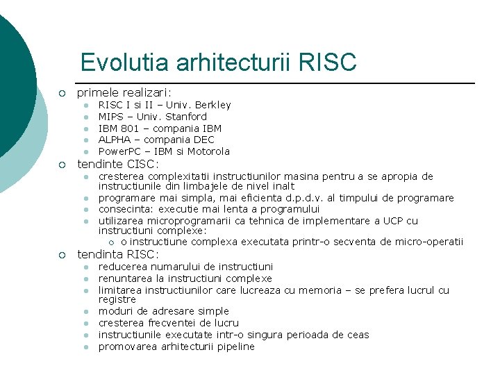 Evolutia arhitecturii RISC ¡ primele realizari: l l l ¡ tendinte CISC: l l