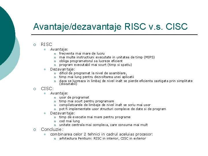 Avantaje/dezavantaje RISC v. s. CISC ¡ RISC l Avantaje: ¡ ¡ l Dezavantaje: ¡ Avantaje/dezavantaje RISC v. s. CISC ¡ RISC l Avantaje: ¡ ¡ l Dezavantaje: ¡