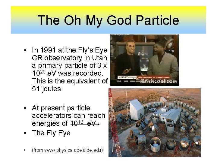 The Oh My God Particle • In 1991 at the Fly’s Eye CR observatory