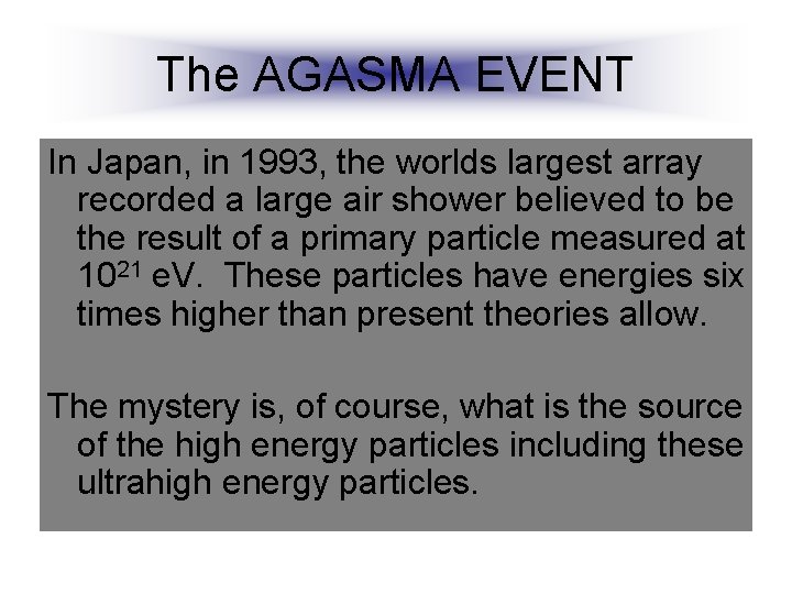 The AGASMA EVENT In Japan, in 1993, the worlds largest array recorded a large
