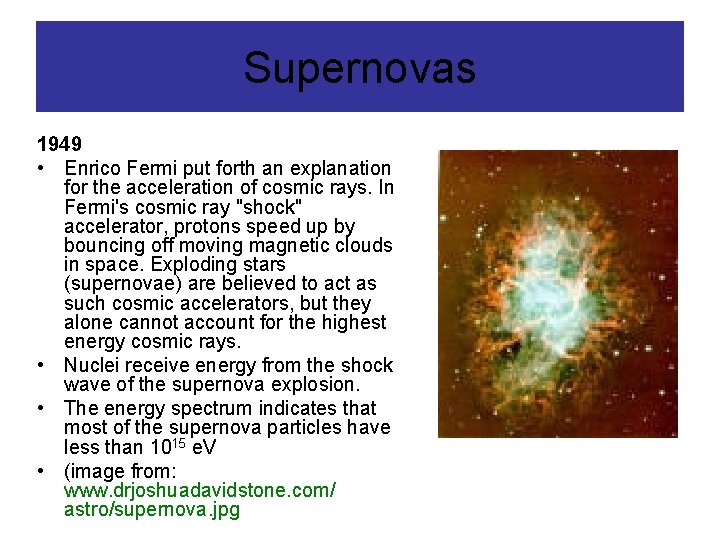 Supernovas 1949 • Enrico Fermi put forth an explanation for the acceleration of cosmic