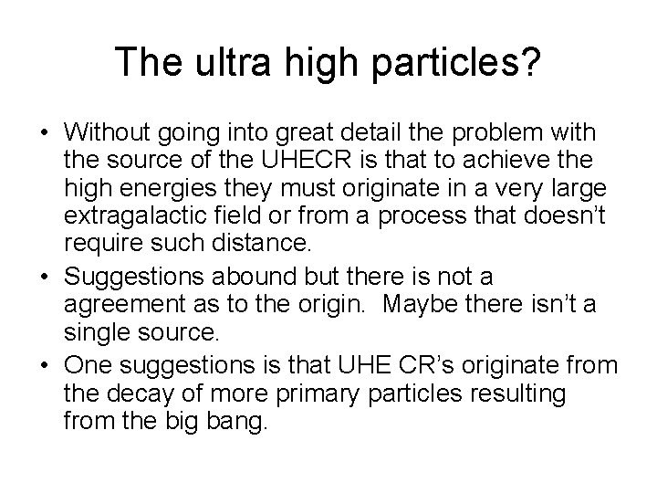 The ultra high particles? • Without going into great detail the problem with the