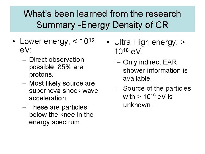 What’s been learned from the research Summary -Energy Density of CR • Lower energy,