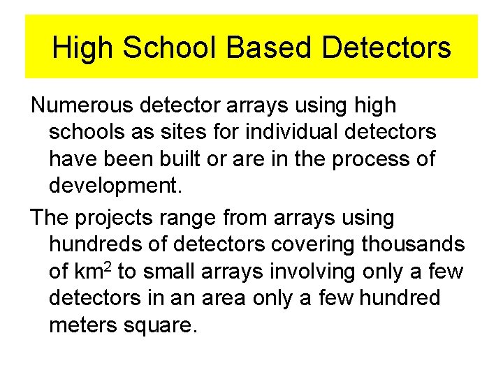 High School Based Detectors Numerous detector arrays using high schools as sites for individual