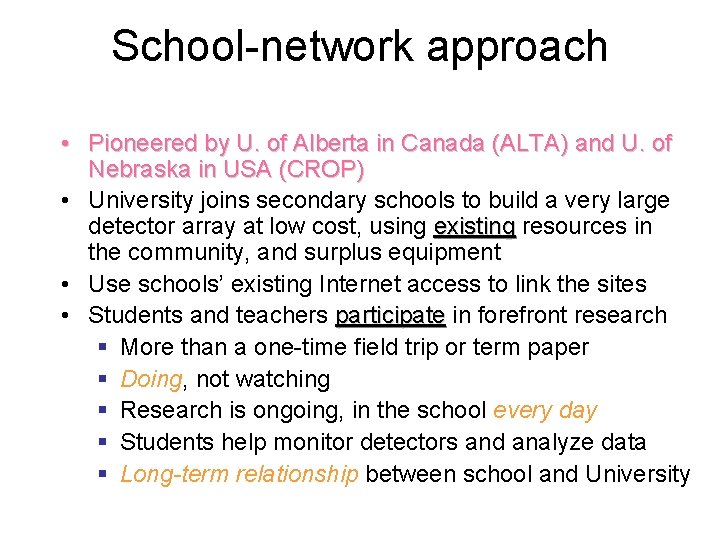 School-network approach • Pioneered by U. of Alberta in Canada (ALTA) and U. of