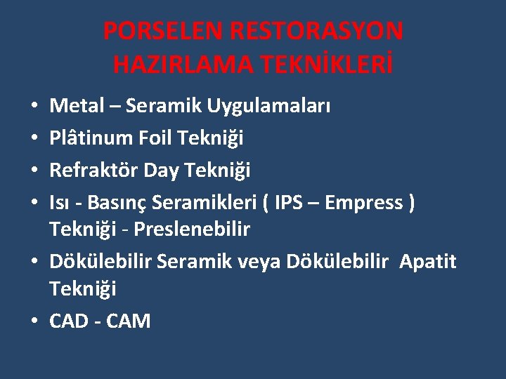 PORSELEN RESTORASYON HAZIRLAMA TEKNİKLERİ Metal – Seramik Uygulamaları Plâtinum Foil Tekniği Refraktör Day Tekniği