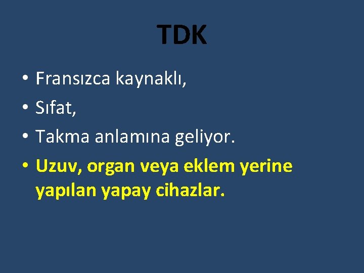 TDK • • Fransızca kaynaklı, Sıfat, Takma anlamına geliyor. Uzuv, organ veya eklem yerine