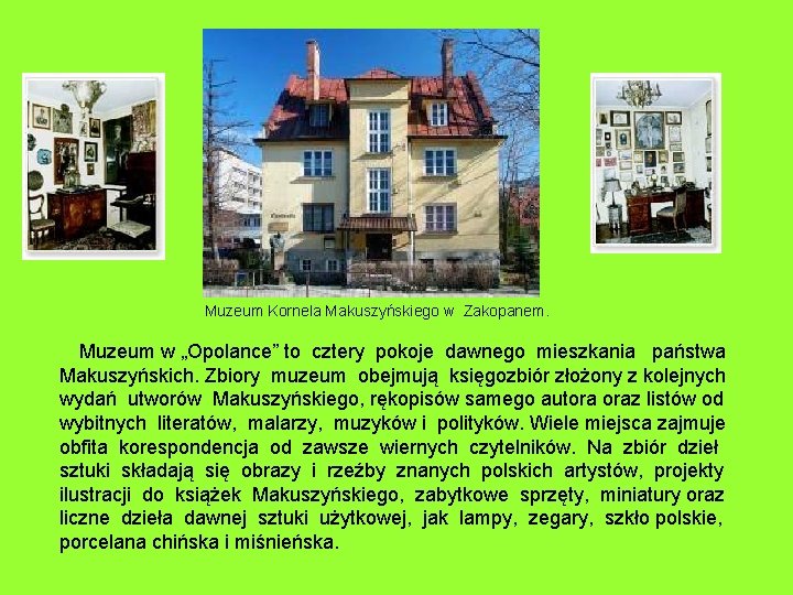 Muzeum Kornela Makuszyńskiego w Zakopanem. Muzeum w „Opolance” to cztery pokoje dawnego mieszkania państwa