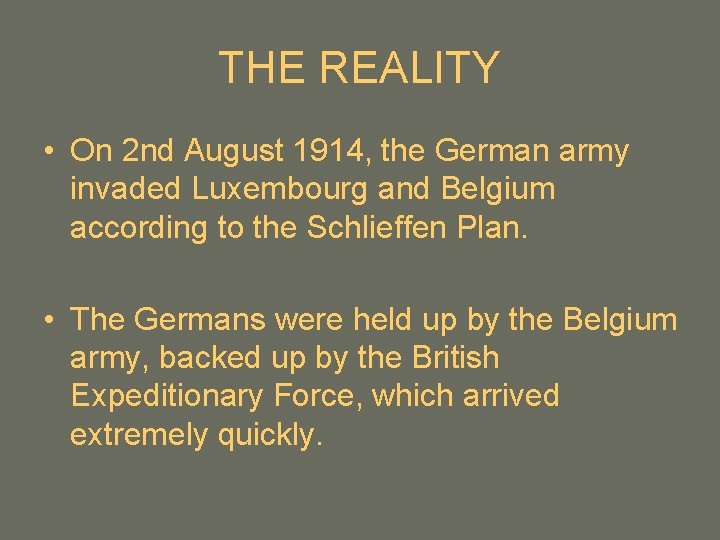 THE REALITY • On 2 nd August 1914, the German army invaded Luxembourg and