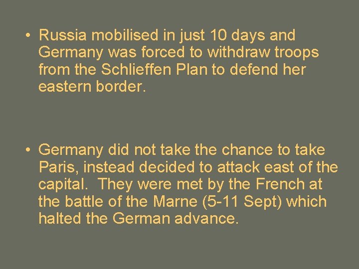  • Russia mobilised in just 10 days and Germany was forced to withdraw