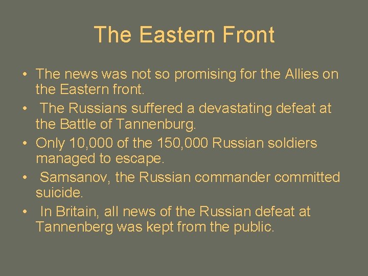 The Eastern Front • The news was not so promising for the Allies on