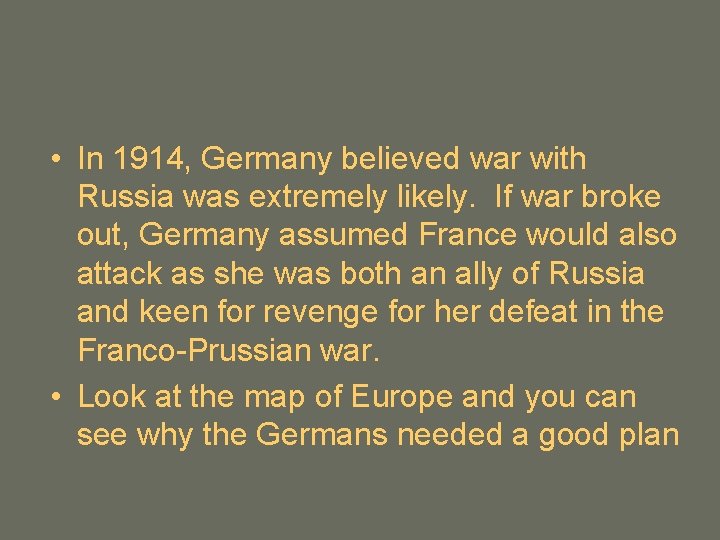  • In 1914, Germany believed war with Russia was extremely likely. If war