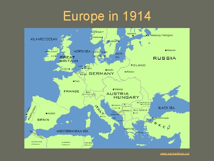 Europe in 1914 www. germantown. org 