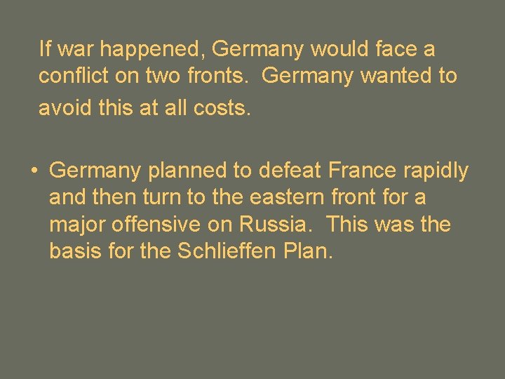 If war happened, Germany would face a conflict on two fronts. Germany wanted to