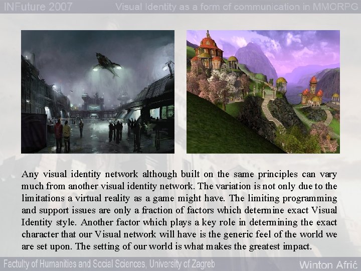 Any visual identity network although built on the same principles can vary much from