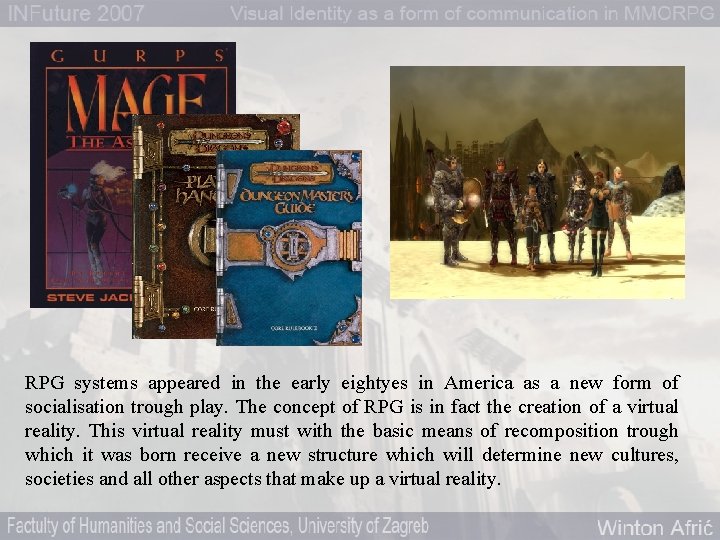 RPG systems appeared in the early eightyes in America as a new form of