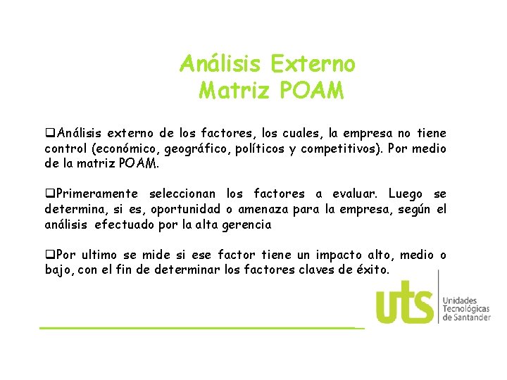 Análisis Externo Matriz POAM q. Análisis externo de los factores, los cuales, la empresa