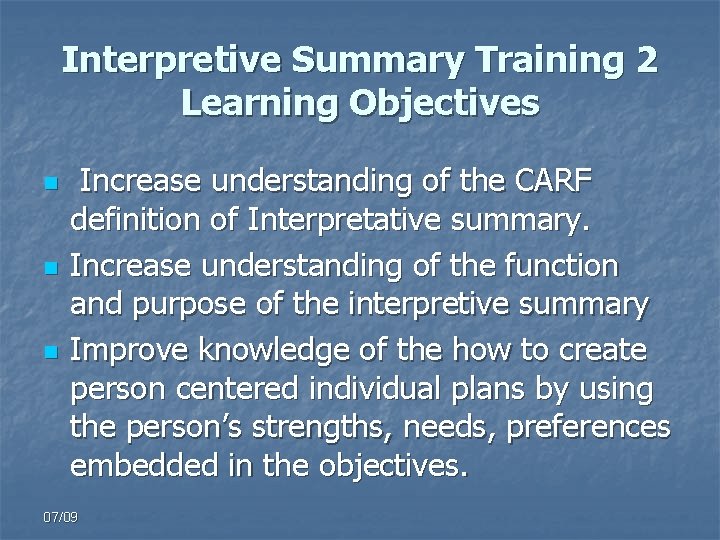 Interpretive Summary Training 2 Learning Objectives n n n Increase understanding of the CARF