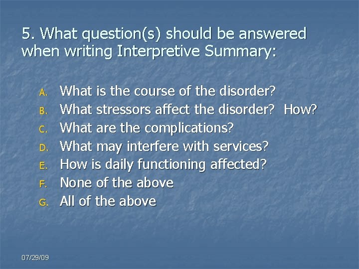 5. What question(s) should be answered when writing Interpretive Summary: A. B. C. D.