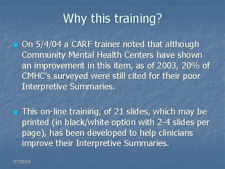 Why this training? n n On 5/4/04 a CARF trainer noted that although Community