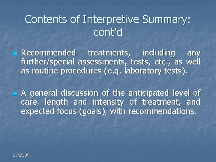 Contents of Interpretive Summary: cont’d n n Recommended treatments, including any further/special assessments, tests,