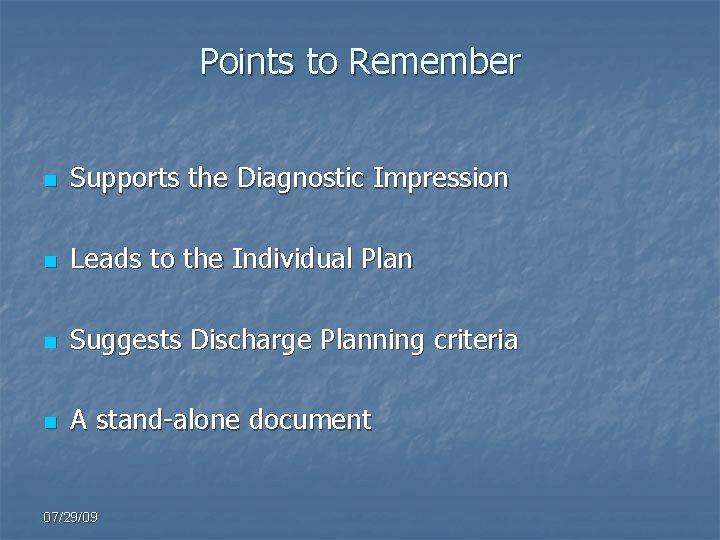 Points to Remember n Supports the Diagnostic Impression n Leads to the Individual Plan