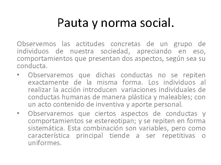 Pauta y norma social. Observemos las actitudes concretas de un grupo de individuos de