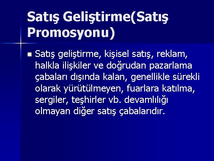 Satış Geliştirme(Satış Promosyonu) n Satış geliştirme, kişisel satış, reklam, halkla ilişkiler ve doğrudan pazarlama