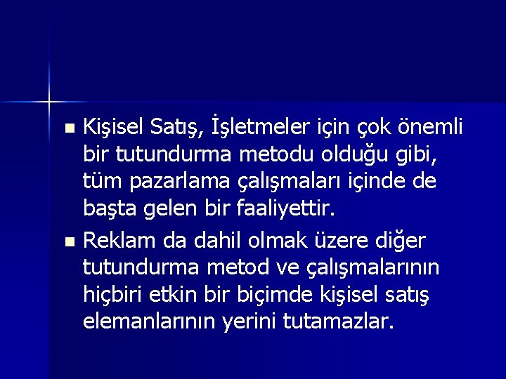 Kişisel Satış, İşletmeler için çok önemli bir tutundurma metodu olduğu gibi, tüm pazarlama çalışmaları